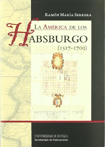 Imagen de archivo de LA AMRICA DE LOS HABSBURGO (1517-1700) a la venta por Zilis Select Books