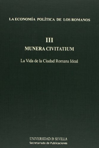 La economía política de los romanos, III. Munera Civitatium. La vida de la ciudad romana ideal