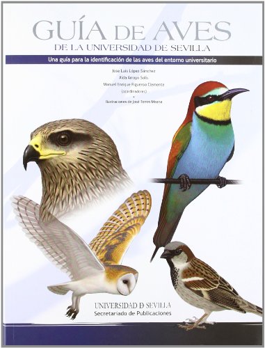 Beispielbild fr GUA DE AVES DE LA UNIVERSIDAD DE SEVILLA: UNA GUA PARA LA IDENTIFICACIN DE LAS AVES DEL ENTORNO UNIVERSITARIO zum Verkauf von KALAMO LIBROS, S.L.