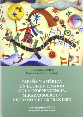 Stock image for ESPAA Y AMRICA EN EL BICENTENARIO DE LA INDEPENDENCIA: MIRADAS SOBRE LO EXTRAO Y EL EXTRANJERO for sale by KALAMO LIBROS, S.L.