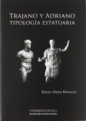 Imagen de archivo de TRAJANO Y ADRIANO. TIPOLOGIA ESTATUARIA. a la venta por Iridium_Books