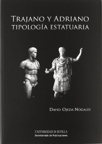 9788447213498: Trajano y Adriano: Tipologa estatuaria: 199 (Serie Historia y Geografa)