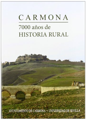 Imagen de archivo de Carmona. 7000 aos de historia rural a la venta por Zilis Select Books