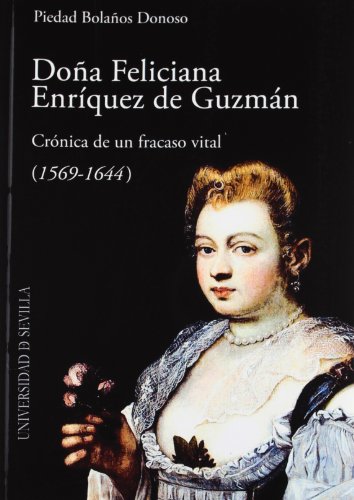 Beispielbild fr Doa Feliciana Enrquez de Guzmn: Crnica de un fracaso vital (1569 - 1644) zum Verkauf von Ammareal