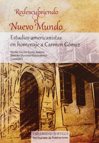 Imagen de archivo de REDESCUBRIENDO EL NUEVO MUNDO. ESTUDIOS AMERICANISTAS EN HOMENAJE A CARMEN GOMEZ a la venta por MARCIAL PONS LIBRERO