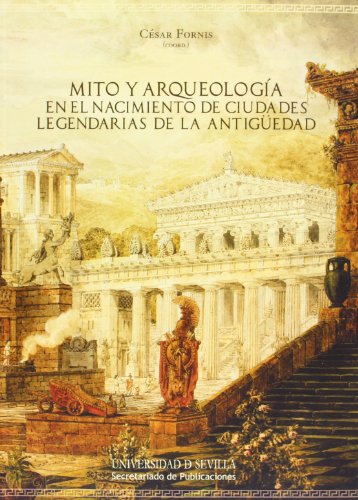 Imagen de archivo de Mito y arqueologa en el nacimiento de ciudades legendarias de la Antigedad a la venta por Zilis Select Books