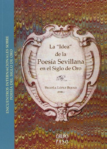 Stock image for La "Idea" de la Poesa Sevillana en el Siglo de Oro for sale by Iridium_Books