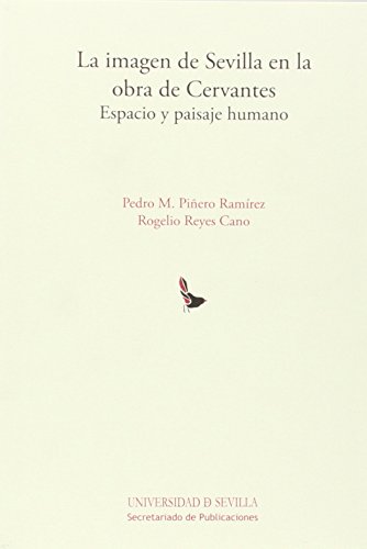 Stock image for LA IMAGEN DE SEVILLA EN LA OBRA DE CERVANTES: Espacio y paisaje humano for sale by KALAMO LIBROS, S.L.