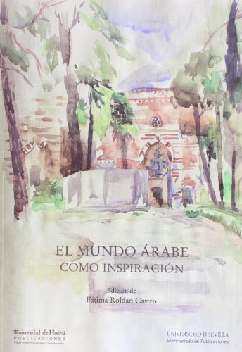 9788447214570: El mundo rabe como inspiracin (Coleccin Estudios rabo-Islmicos de Almonaster la Real) (Spanish Edition)