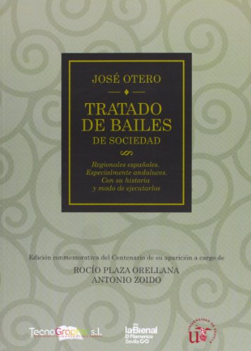 Tratado de bailes de sociedad. Regionales españoles. Especialmente andaluces. Con su historia y m...