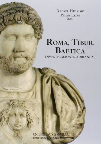 9788447214709: Roma, Tibur, Baetica. Investigaciones Adrianeas: 245 (Historia y Geografa)