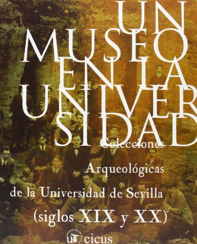 Imagen de archivo de Un Museo en la Universidad: Colecciones Arqueolgicas de la Universidad de Sevilla : 248 a la venta por Hamelyn