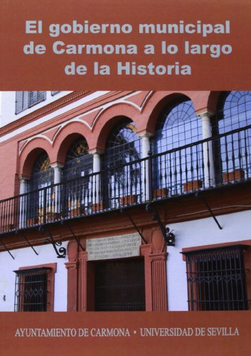 Imagen de archivo de El gobierno municipal de Carmona a lo largo de la Historia a la venta por Zilis Select Books