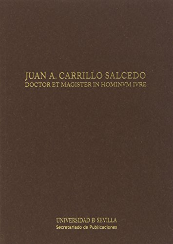 Imagen de archivo de JUAN A. CARRILLO SALCEDO: DOCTOR ET MAGISTER IN HOMINUM IURE a la venta por KALAMO LIBROS, S.L.