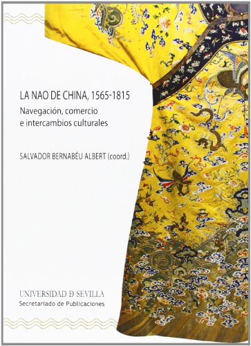 9788447215379: Nao de China, 1565-1815,La: Navegacin, comercio e intercambios culturales: 264 (Serie Historia y Geografa)