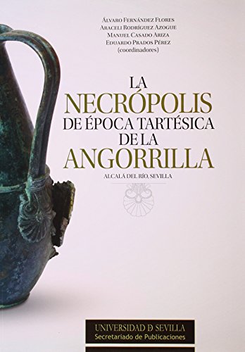 9788447215577: La necrpolis de poca tartsica de la Angorrilla : Alcal del Ro, Sevilla