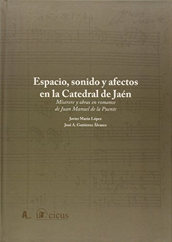 9788447215744: Espacio, sonido y afectos en la Catedral de Jan: Miserere y obras en romance de Juan Manuel de la Puente (Msica) (Spanish Edition)