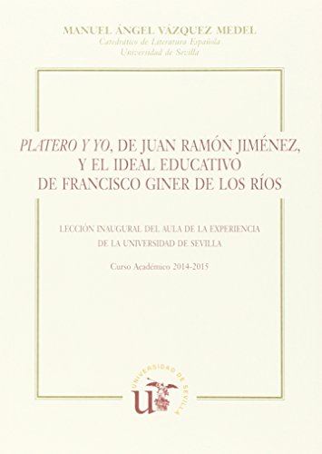 Imagen de archivo de PLATERO Y YO, DE JUAN RAMON JIMENEZ, Y EL IDEAL EDUCATIVO DE FRANCISCO GINER DE LOS RIOS a la venta por KALAMO LIBROS, S.L.