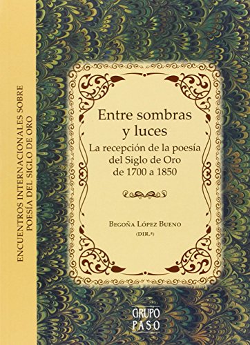 9788447215959: Entre sombras y luces: La recepcin de la poesa del Siglo de Oro de 1700 a 1850 (Serie Literatura) (Spanish Edition)