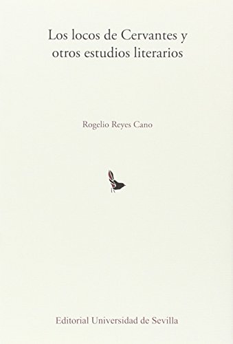 Imagen de archivo de LOS LOCOS DE CERVANTES Y OTROS ESTUDIOS LITERARIOS a la venta por KALAMO LIBROS, S.L.