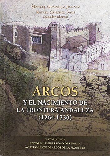 9788447218141: Arcos y el nacimiento de la frontera andaluza (1264-1330)