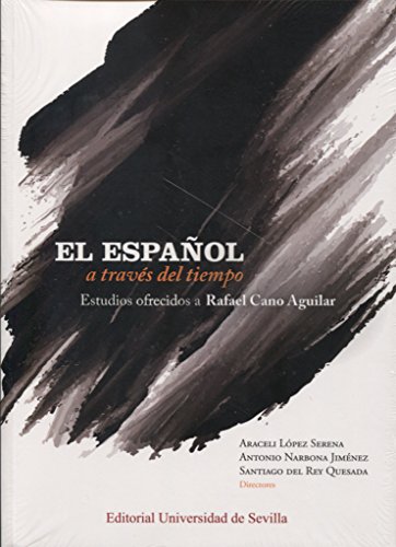 9788447218349: Espaol a travs del timepo,El (2 Vols): Estudios ofrecidos a Rafael Cano Aguilar: 50 (Lingstica)