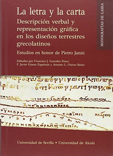 Imagen de archivo de LA LETRA Y LA CARTA: DESCRIPCIN VERBAL Y REPRESENTACIN GRFICA EN LOS DISEOS TERRESTRES GRECOLATINOS. ESTUDIOS EN HONOR DE PIETRO HANNI a la venta por KALAMO LIBROS, S.L.