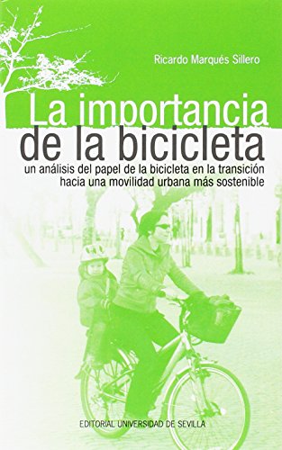 9788447218509: La importancia de la bicicleta: Un anlisis del papel de la bicicleta en la transicin hacia una movilidad urbana ms sostenible