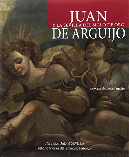 Beispielbild fr Juan de Arguijo y la Sevilla del Siglo de Oro zum Verkauf von Zilis Select Books