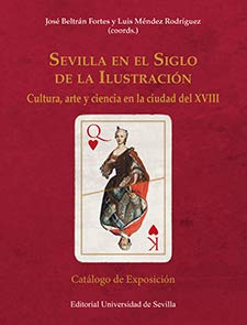 Imagen de archivo de SEVILLA EN EL SIGLO DE LA ILUSTRACION. CULTURA, ARTE Y CIENCIA EN LA CIUDAD DEL XVIII a la venta por Prtico [Portico]