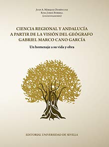 Imagen de archivo de CIENCIA REGIONAL Y ANDALUCA A PARTIR DE LA VISIN DEL GEGRAFO GABRIEL MARCO CANO GARCA: UN HOMENAJE A SU VIDA Y OBRA a la venta por KALAMO LIBROS, S.L.