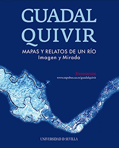 Stock image for Guadalquivir: Mapas y Relatos de Un Ro. Imagen y Mirada: 24 for sale by Hamelyn