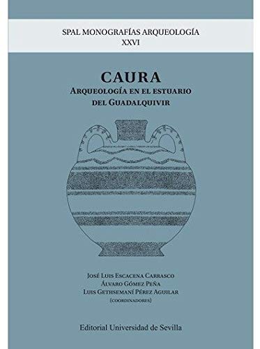 9788447219490: CAURA. ARQUEOLOGA EN EL ESTUARIO DEL GUADALQUIVIR: 26 (SPAL Monografas Arqueologa)