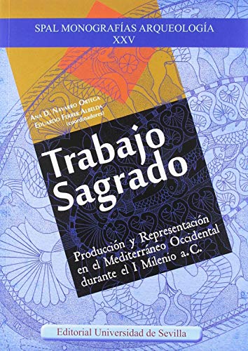 Stock image for TRABAJO SAGRADO: PRODUCIN Y REPRESENTACIN EN EL MEDITERRNEO OCCIDENTAL DURANTE EL I MILENIO a.c for sale by KALAMO LIBROS, S.L.
