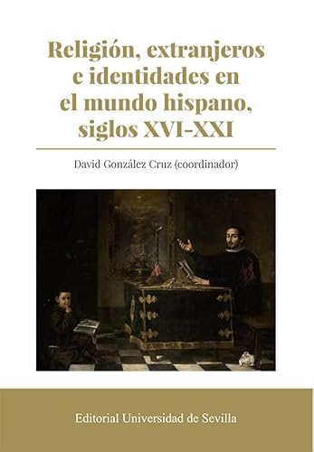9788447222360: Religin, extranjeros e identidades en el mundo hispano, siglos XVI-XXI: 384 (Historia)