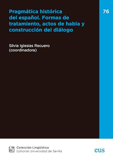 9788447222513: Pragmtica histrica del espaol. Formas de tratamiento, actos de habla y construccin del dilogo.: 76 (Lingstica)