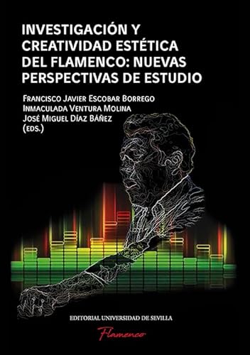 9788447222568: Investigacin y creatividad esttica del Flamenco: nuevas perspectivas de estudio: 7