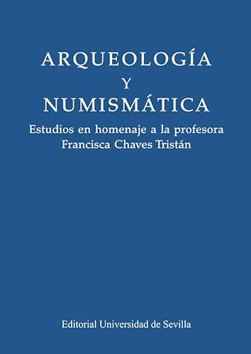 9788447222612: Arqueologa y numismtica: Estudios en homenaje a la profesora Francisca Chaves Tristn