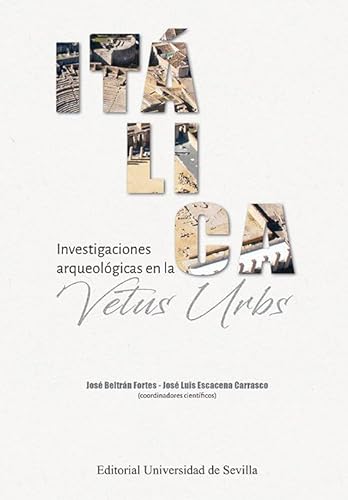 Stock image for ITLICA. INVESTIGACIONES ARQUEOLGICAS EN LA VETUS URBS. for sale by KALAMO LIBROS, S.L.
