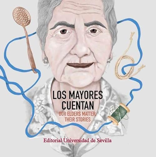 Stock image for LOS MAYORES CUENTAN / OUR ELDERS MATTER: THEIR STORIES for sale by Prtico [Portico]
