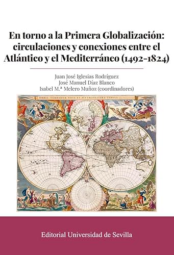 Beispielbild fr EN TORNO A LA PRIMERA GLOBALIZACIN. CIRCULACIONES Y CONEXIONES ENTRE EL ATLNTICO Y EL MEDITERRNEO (1492-1824) zum Verkauf von KALAMO LIBROS, S.L.