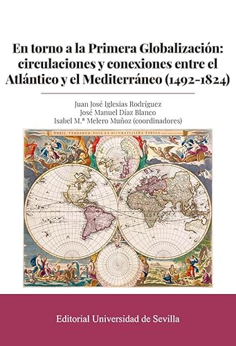 9788447223749: En torno a la Primera Globalizacin: circulaciones y conexiones entre el Atlntico y el Mediterrneo (1492-1824): 393 (Historia)