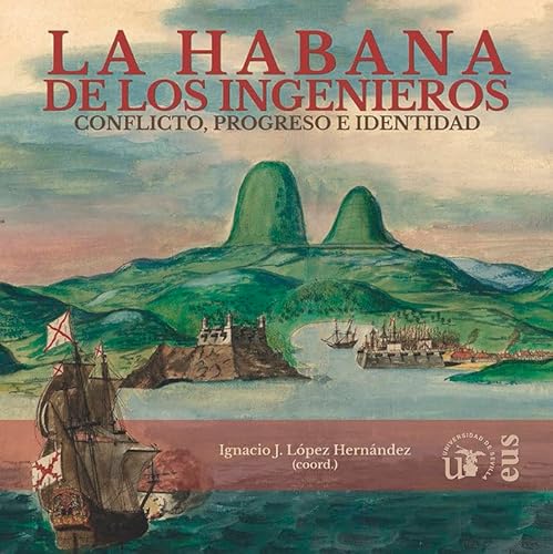 Stock image for La Habana de los ingenieros: Conflicto, Progreso e Identidad for sale by Agapea Libros