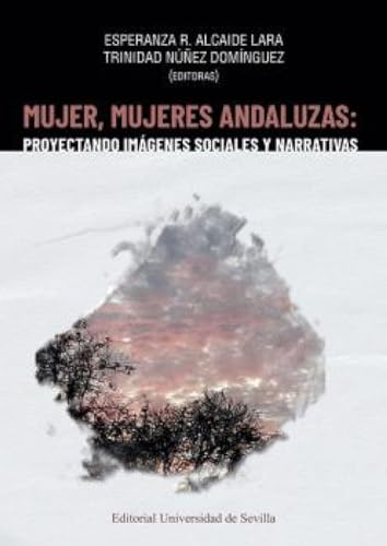 Beispielbild fr Mujer, mujeres andaluzas: proyectando imgenes sociales y narrativas zum Verkauf von Agapea Libros