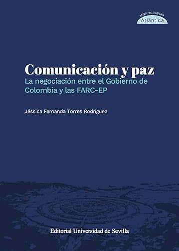 Stock image for COMUNICACIN Y PAZ. LA NEGOCIACIN ENTRE EL GOBIERNO DE COLOMBIA Y LAS FARC-EP for sale by KALAMO LIBROS, S.L.