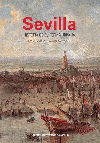 Beispielbild fr Sevilla. Historia de su forma urbana: Dos mil aos de una ciudad excepcional zum Verkauf von AG Library