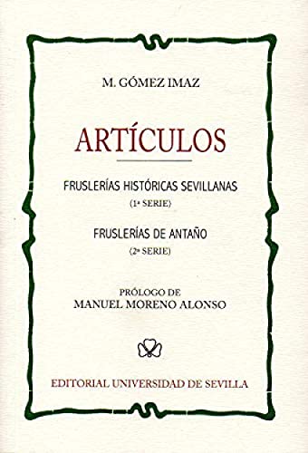 Beispielbild fr Artculos : frusleras histricas sevillanas, 1 serie ; Frusleras de antao, 2 serie: Frusleras histricas sevillanas (1 Serie) - Frusleras de antao (2 Serie) (Bibliofilia, Band 9) zum Verkauf von medimops