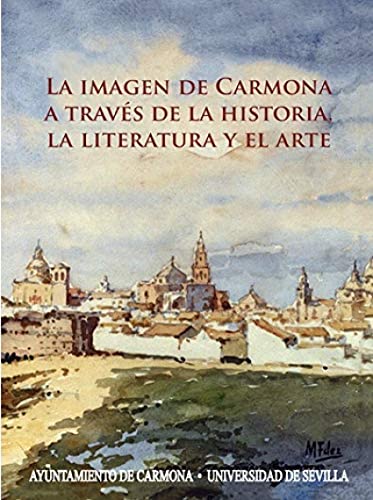 Imagen de archivo de La imagen de Carmona a travs de la historia, la literatura y el arte a la venta por Zilis Select Books