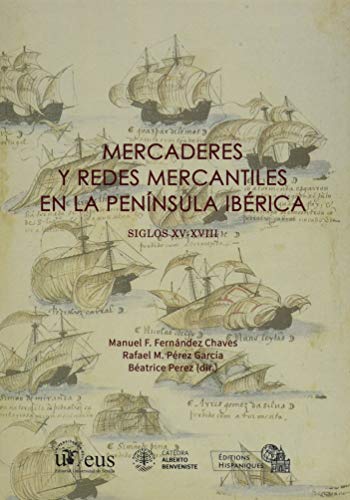 Imagen de archivo de Mercaderes y redes mercantiles en la Pennsula Ibrica. Siglos XV-XVIII a la venta por Zilis Select Books