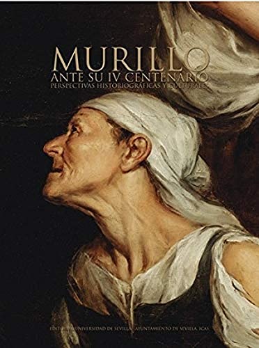 9788447228553: Murillo ante su IV centenario: Perspectivas historiogrficas y culturales: 56 (Arte)